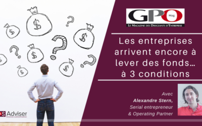 Les entreprises arrivent encore à lever des fonds … à 3 conditions
