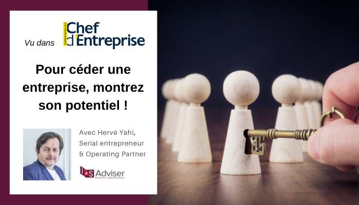Comme dans l’immobilier, pour céder une entreprise, montrez son potentiel !