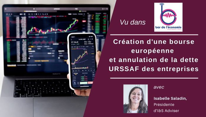 Création d&rsquo;une bourse européenne et annulation de la dette URSSAF des entreprises