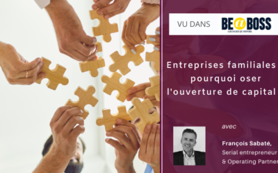 Entreprises familiales : pourquoi oser l’ouverture de capital ?