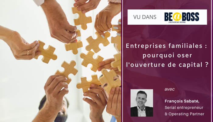 Entreprises familiales : pourquoi oser l’ouverture de capital ?