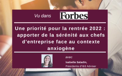 Priorité pour la rentrée 2022 : apporter de la sérénité aux chefs d’entreprise face au contexte anxiogène