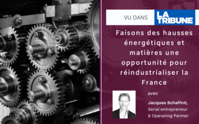 Faisons des hausses énergétiques et matières une opportunité pour réindustrialiser la France