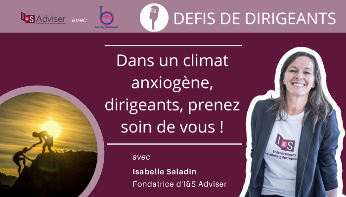 Défis de dirigeants (Bar de l’Eco) : dans un climat anxiogène, prenez soin de vous !