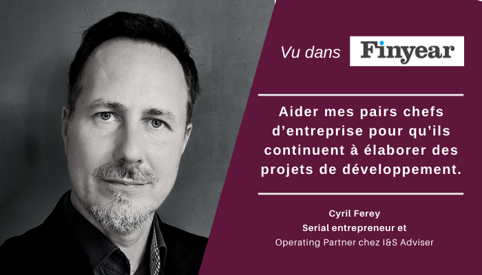 FinYear interviewe Cyril Ferey, operating partner chez I&S Adviser