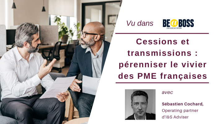Cessions et transmissions : pérenniser le vivier de PME françaises est aussi stratégique que d’avoir des licornes