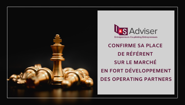I&S Adviser confirme sa place de référent sur le marché en fort développement des operating partners